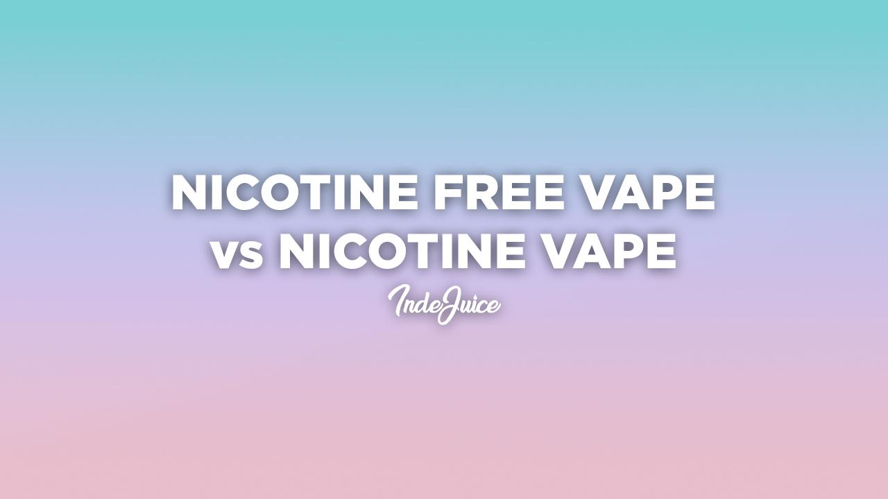 Nicotine Free Vape vs Nicotine Vape: What are the Differences Beyond the Obvious?