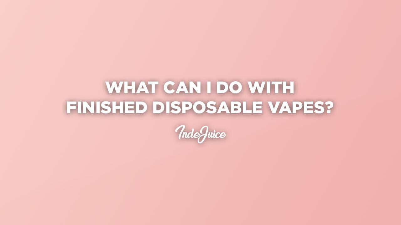 What Can I Do With Finished Disposable Vapes?