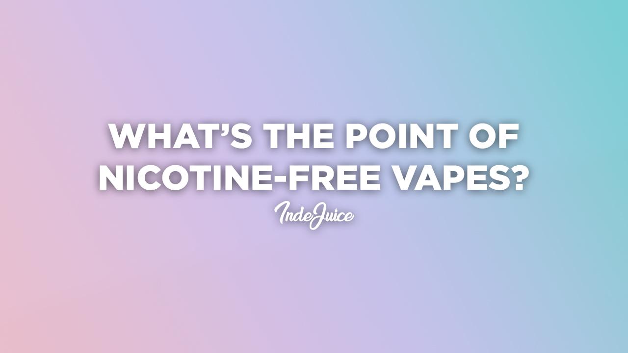 What is the Point of Nicotine-Free Vapes?