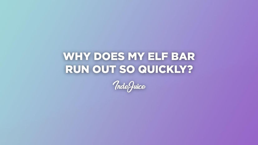 Why Does My Elf Bar Run Out So Quickly? 4 Common Habits That Could Be The Cause