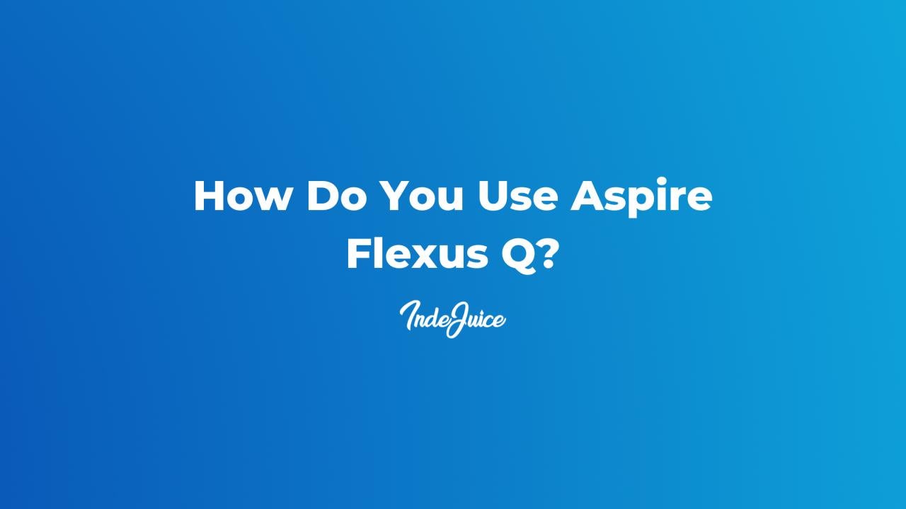 How Do You Use Aspire Flexus Q?