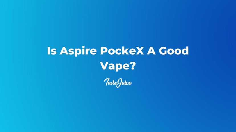 Is Aspire PockeX A Good Vape?