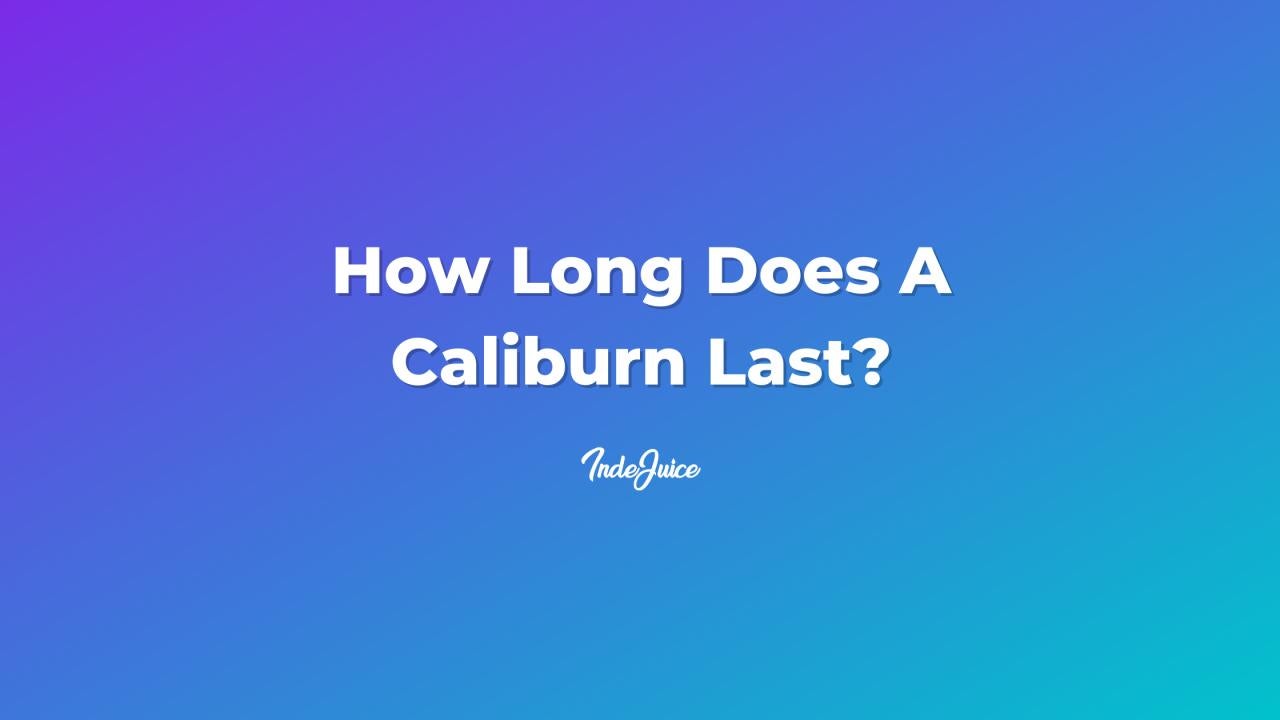 How Long Does A Caliburn Last?