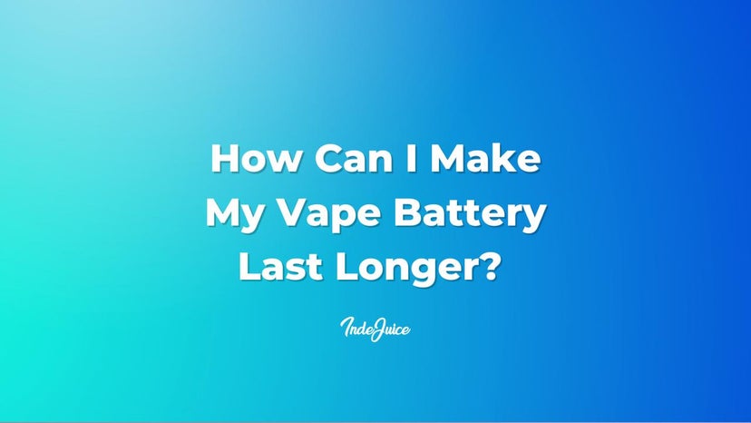 How Can I Make My Vape Battery Last Longer?