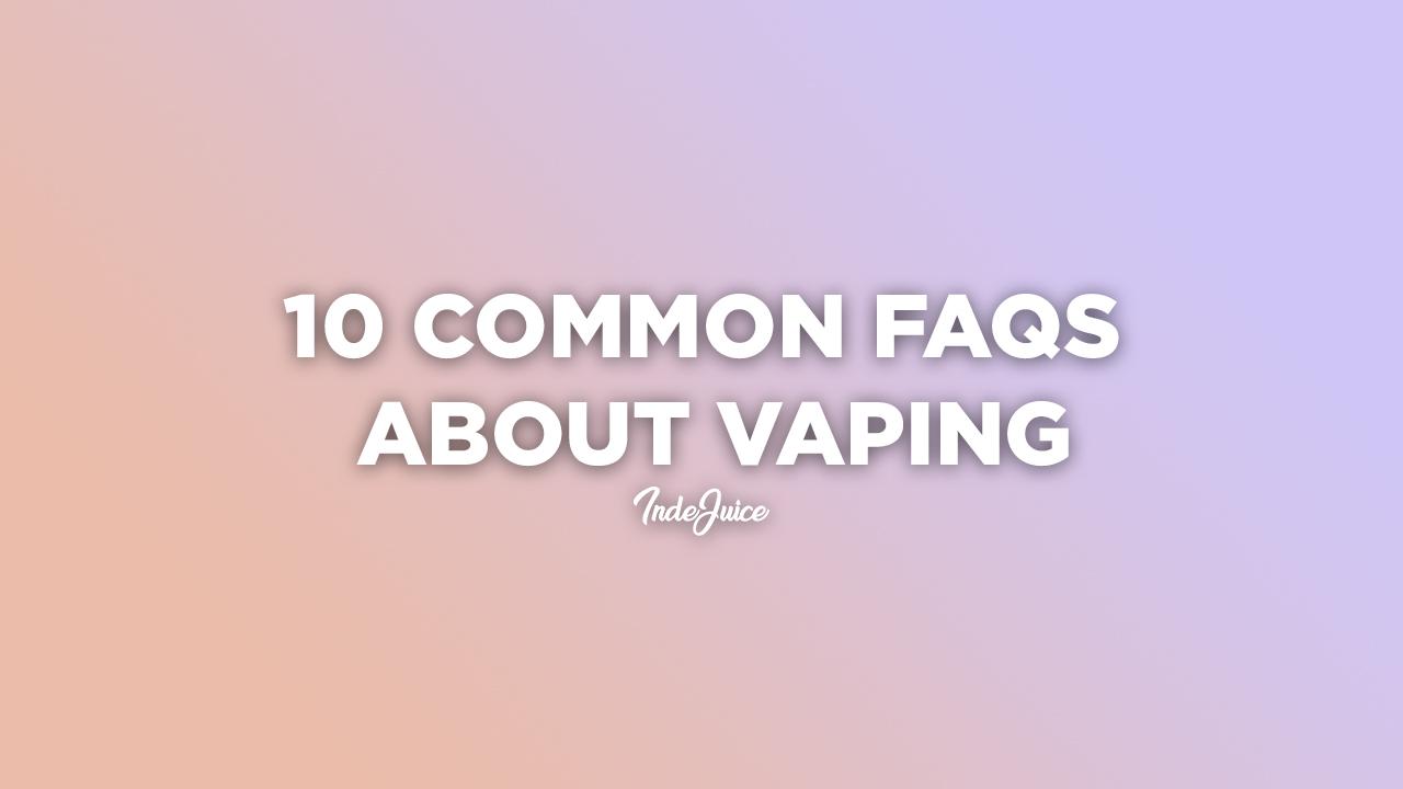 10 Common FAQs About Vaping: Facts About Smoking Cessation Techniques
