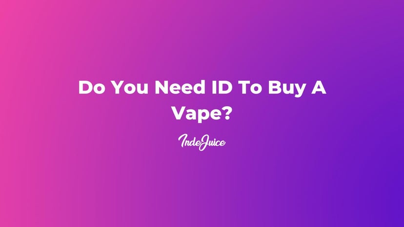 Do You Need ID To Buy A Vape?