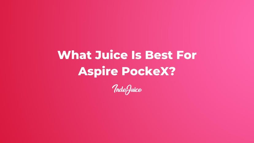 What Juice Is Best For Aspire PockeX?