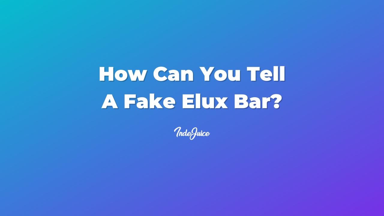 How Can You Tell A Fake Elux Bar?