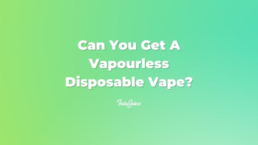 Can You Get A Vapourless Disposable Vape?
