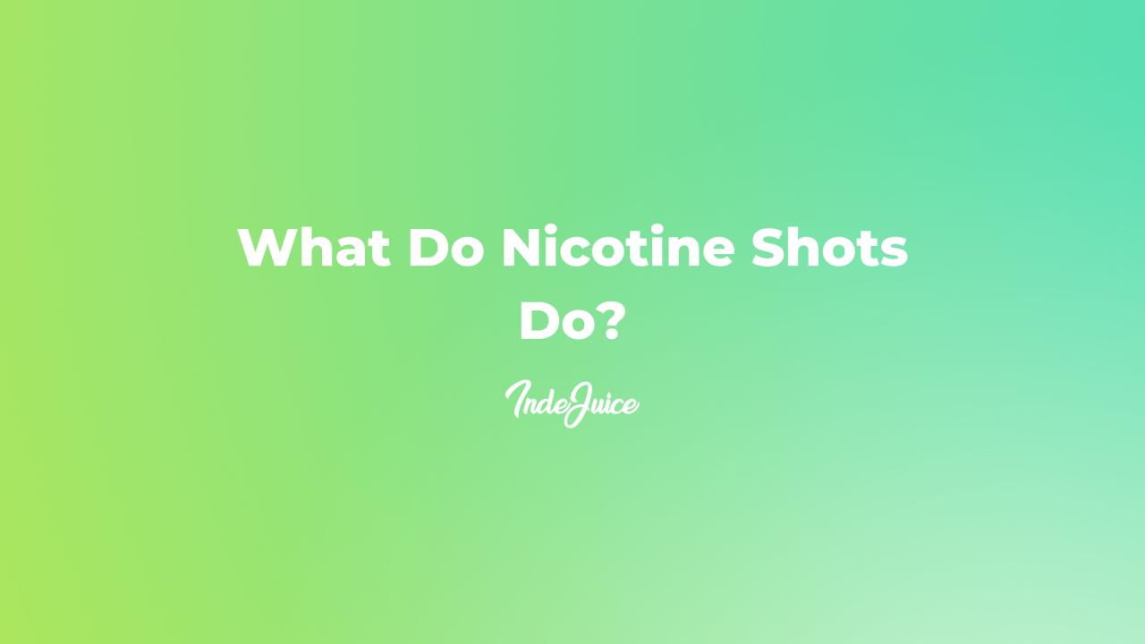 What Do Nicotine Shots Do?