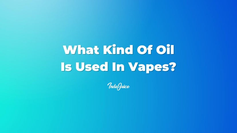 What Kind Of Oil Is Used In Vapes?
