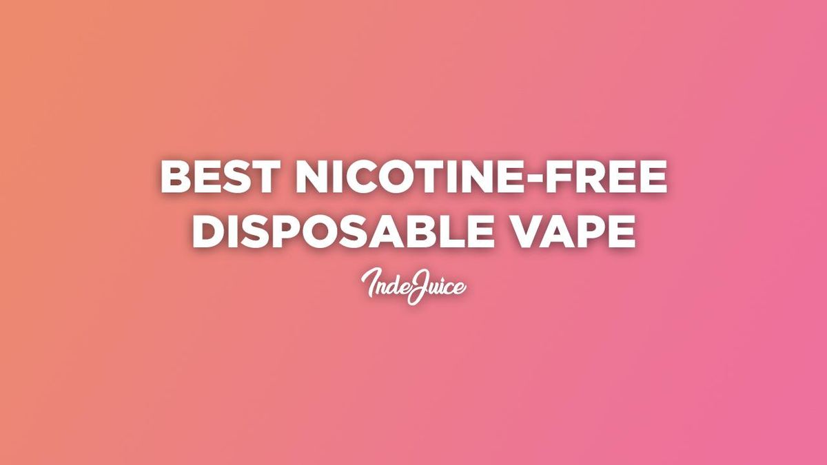 The Best NicotineFree Disposable Vape in the UK NonNicotine Vapes