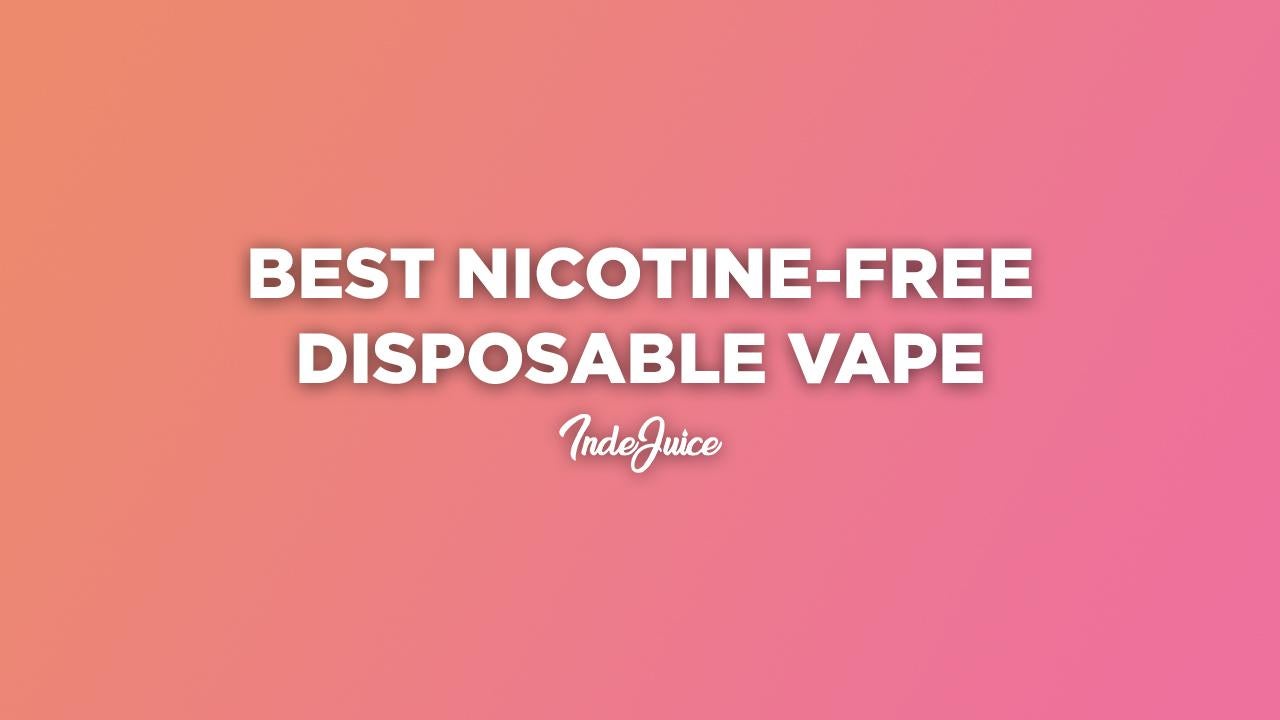 The Best Nicotine-Free Disposable Vape in the UK: Non-Nicotine Vapes You’re Sure to Love!