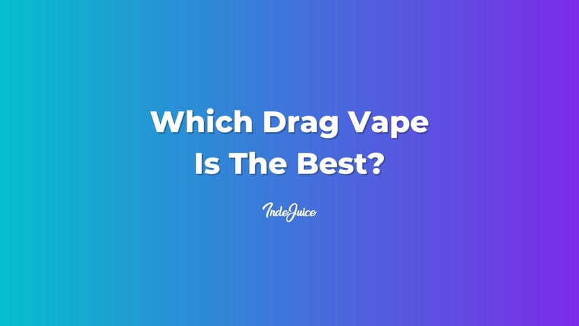 Which Drag Vape Is The Best?