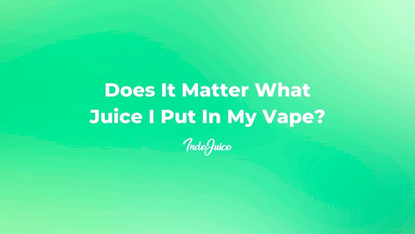 Does It Matter What Juice I Put In My Vape?