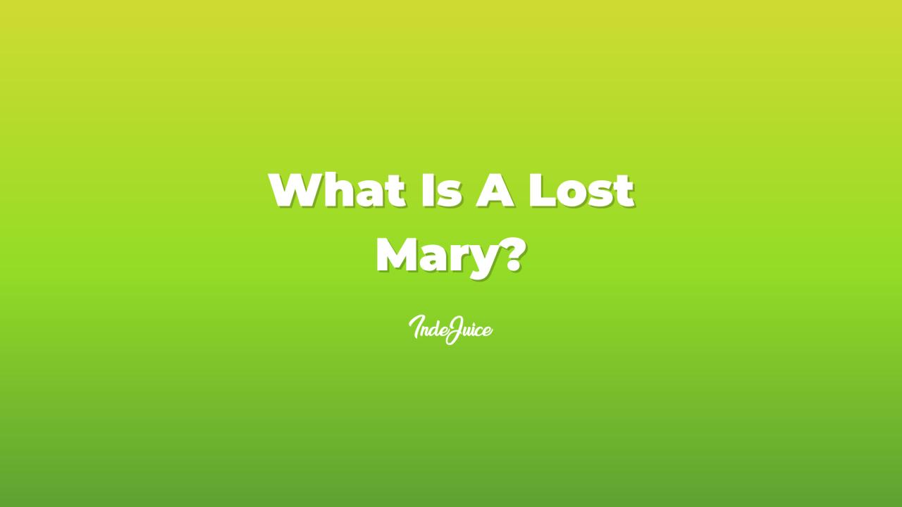 What Is A Lost Mary?