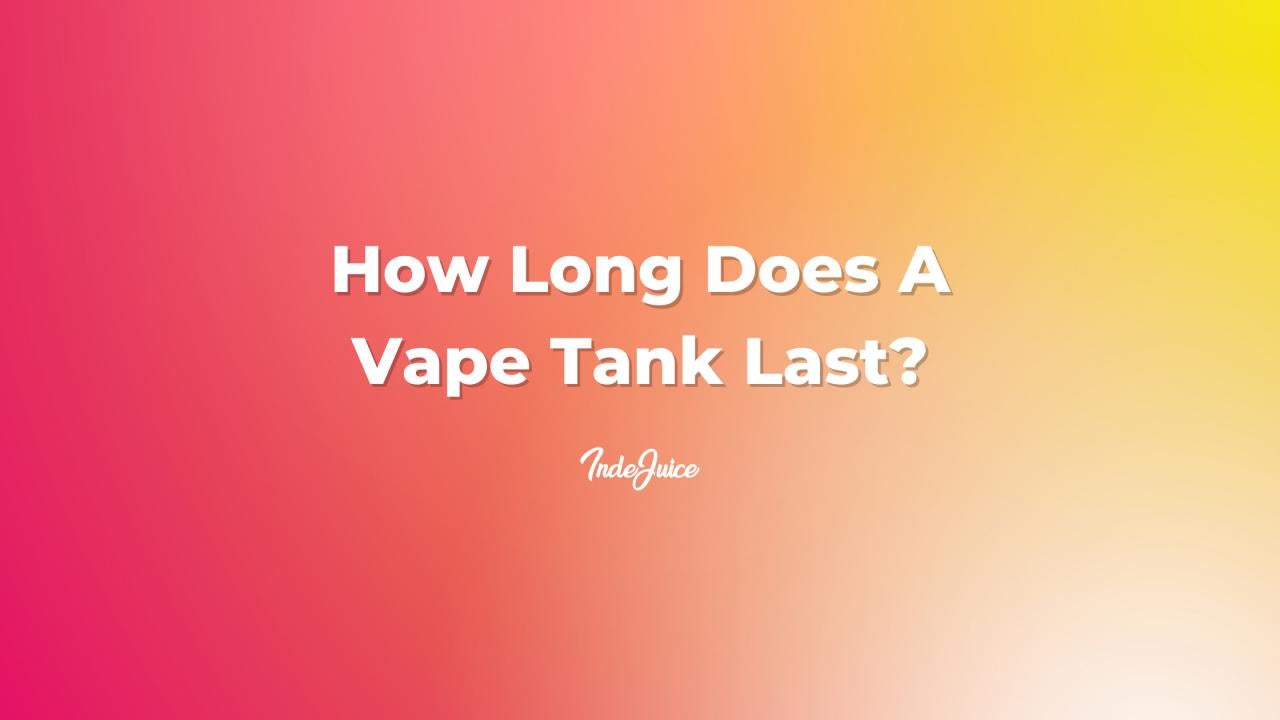 How Long Does A Vape Tank Last?