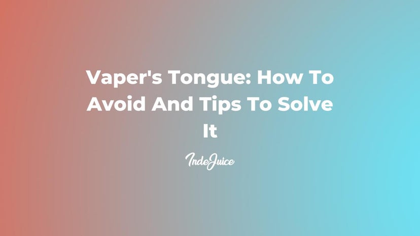 Vaper's Tongue: How To Avoid & Tips To Solve It