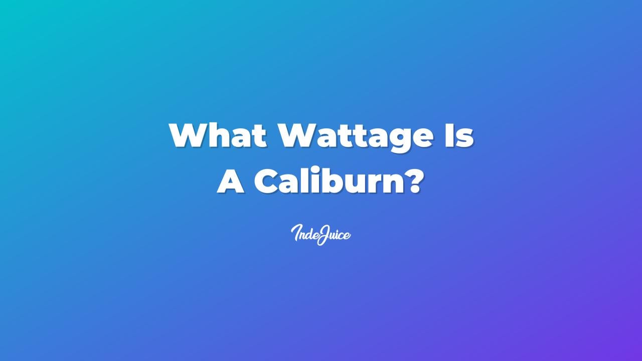 What Wattage Is A Caliburn?