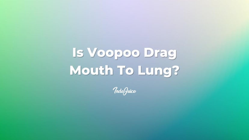Is VooPoo Drag Mouth To Lung?