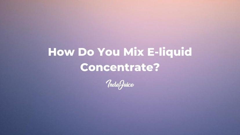How Do You Mix E-Liquid Concentrate?