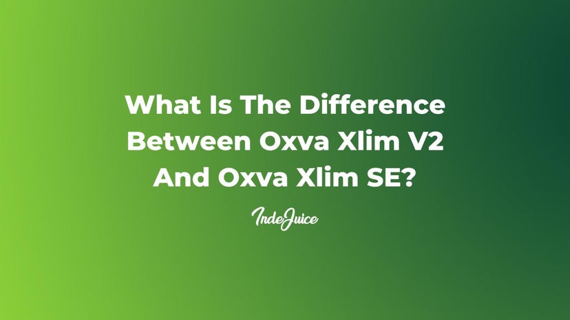 What Is The Difference Between OXVA XLIM V2 and OXVA XLIM SE?