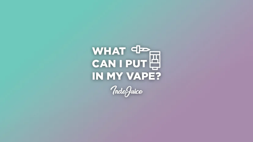 What Can I Put In My Vape?